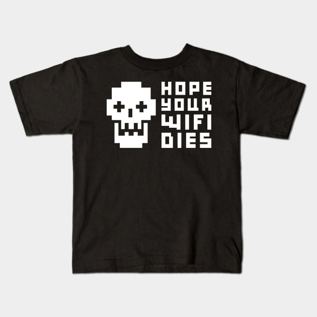 I hope your wifi dies Kids T-Shirt by e2productions